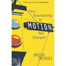 Your Relationship to Motion Has Changed