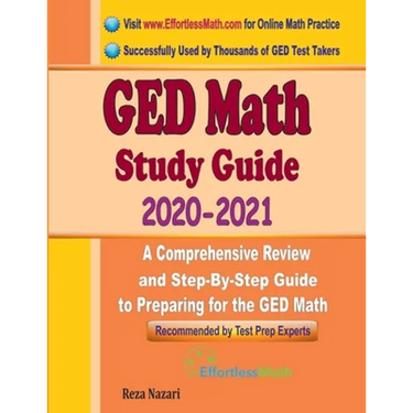 GED Math Study Guide 2020 - 2021: A Comprehensive Review and Step-By-Step Guide to Preparing for the GED Math
