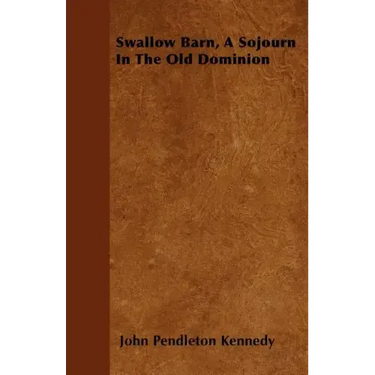 Swallow Barn, A Sojourn In The Old Dominion