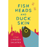 Fish Heads and Duck Skin