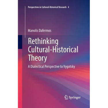 Rethinking Cultural-Historical Theory: A Dialectical Perspective to Vygotsky