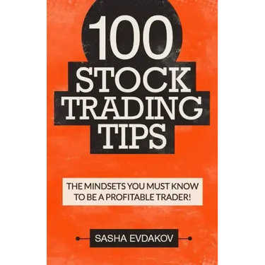 100 Stock Trading Tips: The Mindsets You Must Know to Be a Profitable Trader!