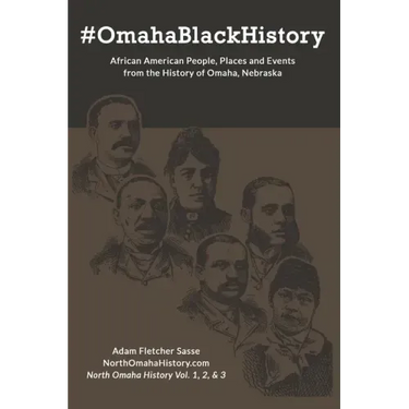 #OmahaBlackHistory: African American People, Places and Events from the History of Omaha, Nebraska