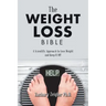 The Weight Loss Bible: A Scientific Approach to Lose Weight and Keep It Off