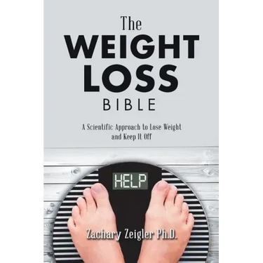 The Weight Loss Bible: A Scientific Approach to Lose Weight and Keep It Off