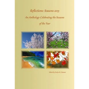 Reflections: Seasons 2015: An Anthology Celebrating the Seasons of the Year