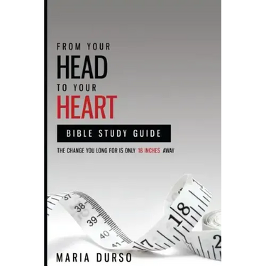 From Your Head to Your Heart Bible Study Guide: The Change You Long For Is Just 18 Inches Away