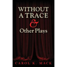 WITHOUT A TRACE & Other Plays