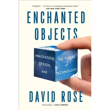 Enchanted Objects: Innovation, Design, and the Future of Technology