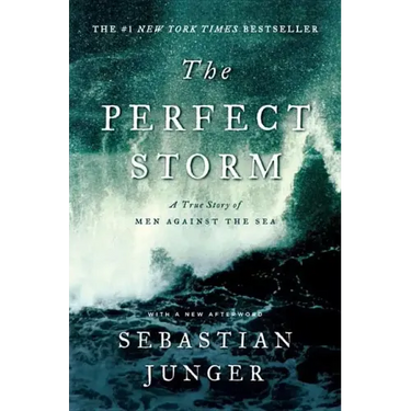 The Perfect Storm: A True Story of Men Against the Sea