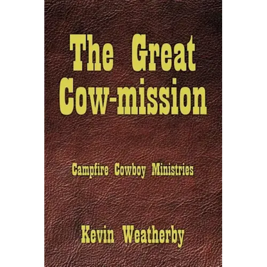 The Great Cow-Mission: Campfire Cowboy Ministries