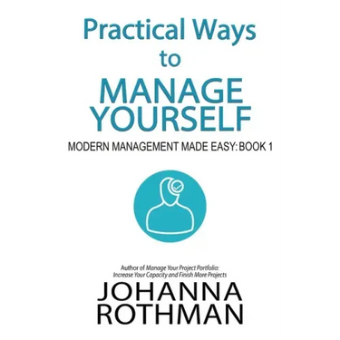 Practical Ways to Manage Yourself: Modern Management Made Easy, Book 1