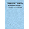Scottish Well Worship and Charm Stones (Folklore History Series)