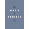 Simple Sermons: How to Write Faster, Stress Less, and Preach Better Sermons in Three Days