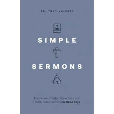 Simple Sermons: How to Write Faster, Stress Less, and Preach Better Sermons in Three Days
