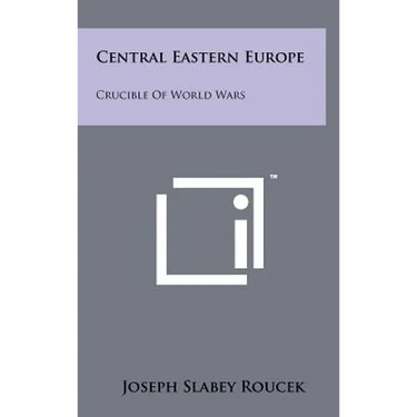 Central Eastern Europe: Crucible of World Wars