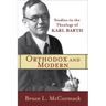 Orthodox and Modern: Studies in the Theology of Karl Barth