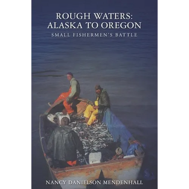 Rough Waters: Alaska to Oregon: Small Fishermen's Battle