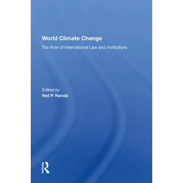 World Climate Change: The Role of International Law and Institutions