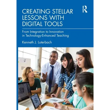Creating Stellar Lessons with Digital Tools: From Integration to Innovation in Technology-Enhanced Teaching