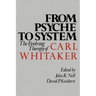 From Psyche to System: The Evolving Therapy of Carl Whitaker