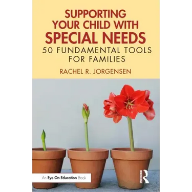 Supporting Your Child with Special Needs: 50 Fundamental Tools for Families
