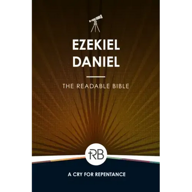The Readable Bible: Ezekiel & Daniel