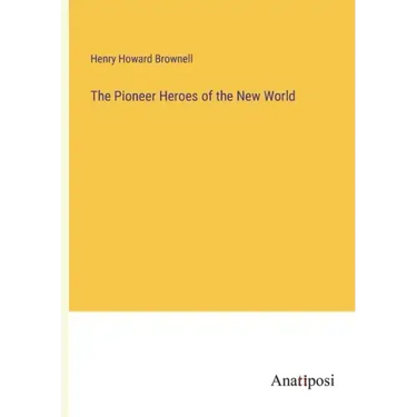 The Pioneer Heroes of the New World