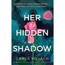 Her Hidden Shadow: A completely nail-biting and gripping crime thriller
