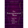 Entrepreneurial Muse: Inspiring Your Career in Classical Music