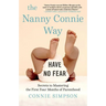 The Nanny Connie Way: Secrets to Mastering the First Four Months of Parenthood