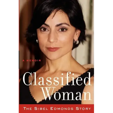 Classified Woman-The Sibel Edmonds Story: A Memoir