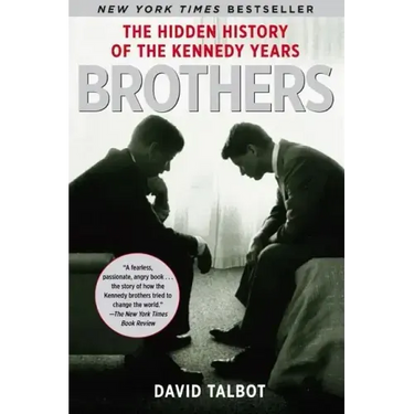 Brothers: The Hidden History of the Kennedy Years