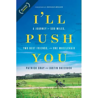 I'll Push You: A Journey of 500 Miles, Two Best Friends, and One Wheelchair