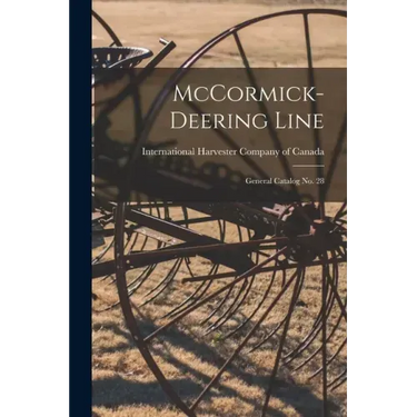 McCormick-Deering Line: General Catalog No. 28