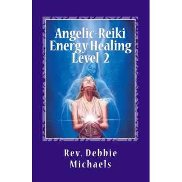 Angelic-Reiki Energy Healing Level 2: Level 2