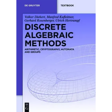 Discrete Algebraic Methods: Arithmetic, Cryptography, Automata and Groups