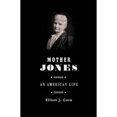Mother Jones: The Most Dangerous Woman in America