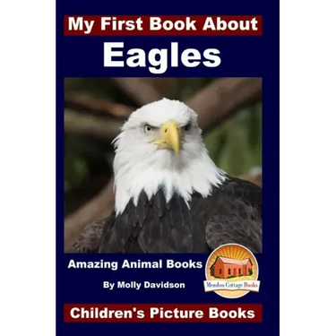 My First Book About Eagles - Amazing Animal Books - Children's Picture Books