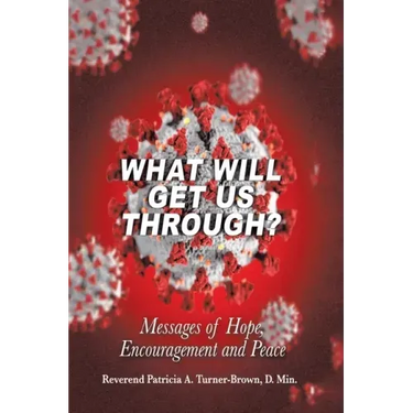 What Will Get Us Through?: Messages of Hope, Encouragement, and Peace