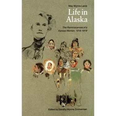 Life in Alaska: The Reminiscences of a Kansas Woman, 1916-1919