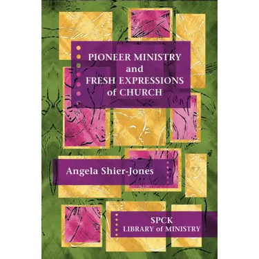 Pioneer Ministry and Fresh Expressions of Church