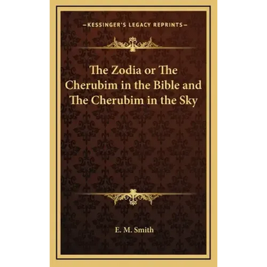 The Zodia or the Cherubim in the Bible and the Cherubim in the Sky