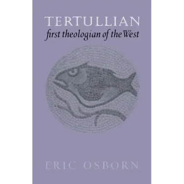 Tertullian, First Theologian of the West