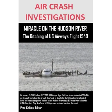 AIR CRASH INVESTIGATIONS MIRACLE ON THE HUDSON RIVER The Ditching of US Airways Flight 1549