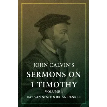 John Calvin's Sermons on 1 Timothy: Volume 1