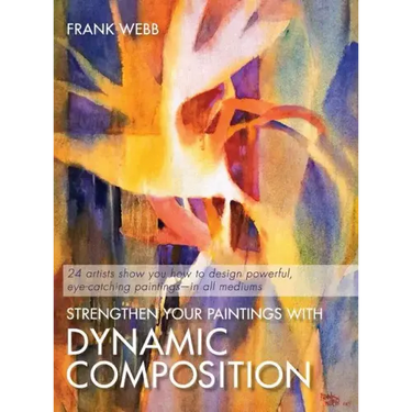 Strengthen Your Paintings With Dynamic Composition