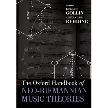 The Oxford Handbook of Neo-Riemannian Music Theories