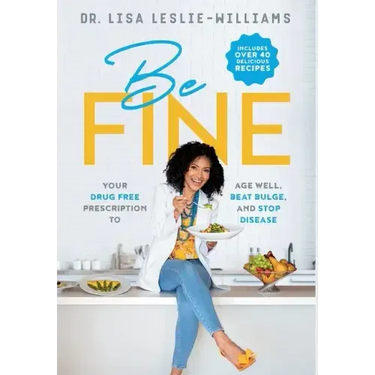 Be FINE: Your Drug Free Prescription to Age Well, Beat Bulge, and Stop Disease