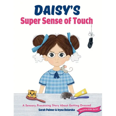 Daisy's Super Sense of Touch: A Sensory Processing Story About Getting Dressed